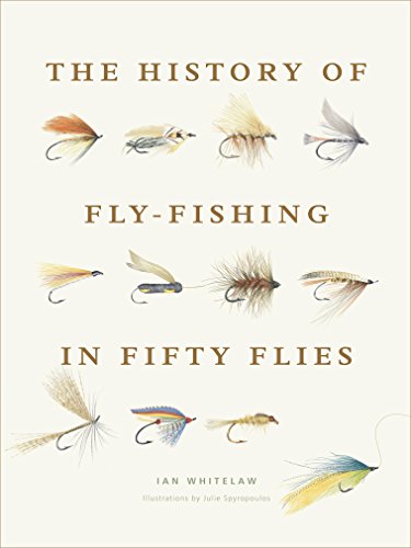 Read The History of Fly-Fishing in Fifty Flies, written by Ian Whitelaw Read The History of Fly-Fishing in Fifty Flies, written by Ian Whitelaw