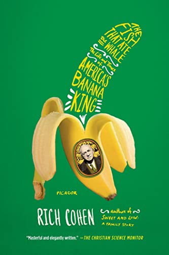 Read The Fish That Ate the Whale: The Life and Times of America's Banana King, written by Rich Cohen Read The Fish That Ate the Whale: The Life and Times of America's Banana King, written by Rich Cohen
