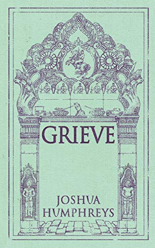 Read Grieve, written by Joshua Humphreys Read Grieve, written by Joshua Humphreys