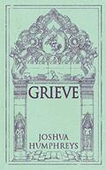 Read Grieve, written by Joshua Humphreys