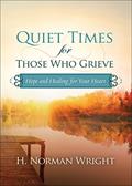 Read Quiet Times for Those Who Grieve: Hope and Healing for Your Heart, written by H. Norman Wright