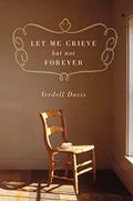 Read Let Me Grieve, But Not Forever, written by Thomas Nelson