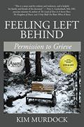 Read Feeling Left Behind: Permission to Grieve, written by Kim Murdock