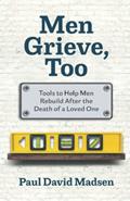Read Men Grieve, Too: Tools to Help Men Rebuild After the Death of a Loved One, written by Paul David Madsen Read Men Grieve, Too: Tools to Help Men Rebuild After the Death of a Loved One, written by Paul David Madsen