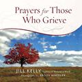 Read Prayers for Those Who Grieve, written by Jill Kelly
