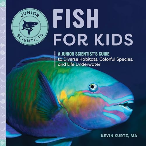 Read Fish for Kids: A Junior Scientist's Guide to Diverse Habitats, Colorful Species, and Life Underwater, written by Kevin Kurtz MA Read Fish for Kids: A Junior Scientist's Guide to Diverse Habitats, Colorful Species, and Life Underwater, written by Kevin Kurtz MA