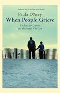 Read When People Grieve: The Power of Love in the Midst of Pain, written by Paula D'Arcy