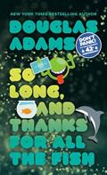 Read So Long, and Thanks for All the Fish (Hitchhiker's Guide to the Galaxy), written by Douglas Adams