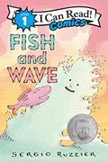 Read Fish and Wave (I Can Read Comics Level 1), written by Sergio Ruzzier