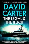 Read The Legal & the Illicit: Featuring Inspector Walter Darriteau (Inspector Walter Darriteau cases Book 5), written by David Carter