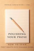Read Polishing Your Prose: How to Turn First Drafts Into Finished Work, written by Steven Cahn; Victor Cahn