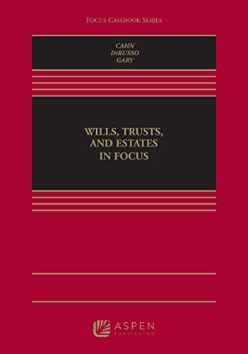 Read Wills, Trusts, and Estates in Focus (Focus Casebook), written by Naomi R Cahn; Alyssa Dirusso; Susan N Gary