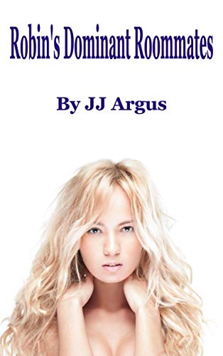 Read Robin's Dominant Roomates, written by JJ Argus