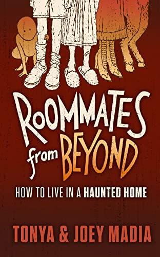 Read Roomates from Beyond: How to Live in a Haunted Home, written by Joey Madia; Tonya Madia