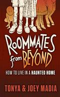 Read Roomates from Beyond: How to Live in a Haunted Home, written by Joey Madia; Tonya Madia