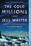 Read The Cold Millions: A Novel, written by Jess Walter
