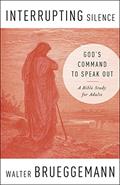 Read Interrupting Silence: God's Command to Speak Out, written by Walter Brueggemann