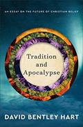 Read Tradition and Apocalypse: An Essay on the Future of Christian Belief, written by David Bentley Hart