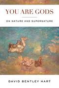 Read You Are Gods: On Nature and Supernature, written by David Bentley Hart