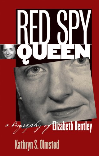 Read Red Spy Queen: A Biography of Elizabeth Bentley, written by Kathryn S. Olmsted