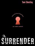 Read The Surrender: An Erotic Memoir, written by Toni Bentley
