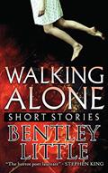 Read Walking Alone: Short Stories, written by Bentley Little