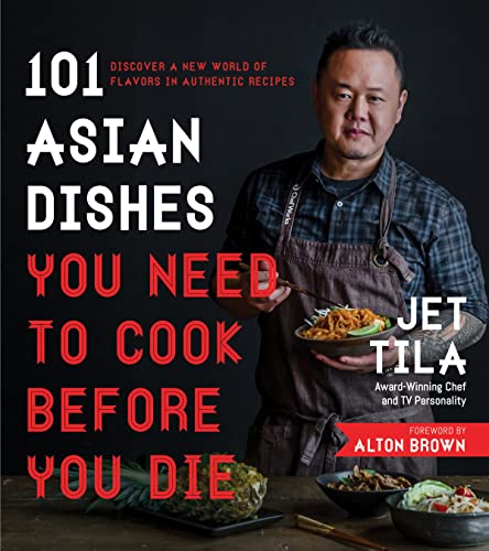 Read 101 Asian Dishes You Need to Cook Before You Die: Discover a New World of Flavors in Authentic Recipes, written by Jet Tila Read 101 Asian Dishes You Need to Cook Before You Die: Discover a New World of Flavors in Authentic Recipes, written by Jet Tila