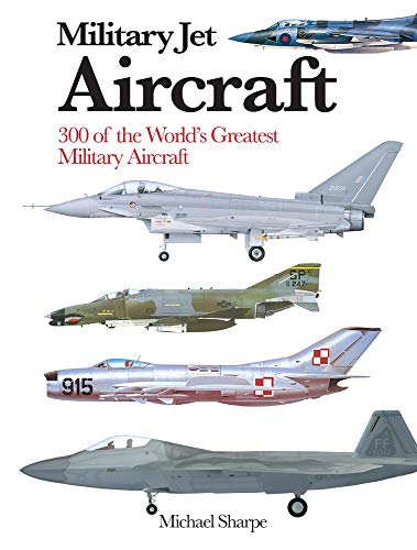 Read Military Jet Aircraft: 300 of the World's Greatest Military Jet Aircraft (Mini Expert Guides), written by Michael Sharpe Read Military Jet Aircraft: 300 of the World's Greatest Military Jet Aircraft (Mini Expert Guides), written by Michael Sharpe