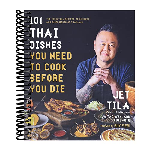 Read 101 Thai Dishes You Need to Cook Before You Die: The Essential Recipes, Techniques and Ingredients of Thailand, written by Jet Tila; Tad Weyland Fukomoto Read 101 Thai Dishes You Need to Cook Before You Die: The Essential Recipes, Techniques and Ingredients of Thailand, written by Jet Tila; Tad Weyland Fukomoto