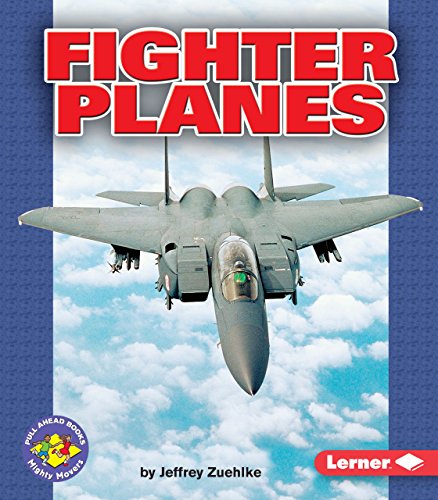 Read Fighter Planes (Pull Ahead Books ? Mighty Movers), written by Jeffrey Zuehlke Read Fighter Planes (Pull Ahead Books ? Mighty Movers), written by Jeffrey Zuehlke