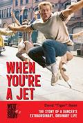 Read When You're A Jet [West Side Story]: A Dancer's Extraordinary, Ordinary Life, written by David Bean