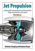 Read Jet Propulsion: A Simple Guide to the Aerodynamics and Thermodynamic Design and Performance of Jet Engines, written by Nicholas Cumpsty; Andrew Heyes