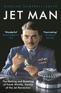 Read Jet Man: The Making and Breaking of Frank Whittle, Genius of the Jet Revolution, written by Duncan Campbell-Smith Read Jet Man: The Making and Breaking of Frank Whittle, Genius of the Jet Revolution, written by Duncan Campbell-Smith