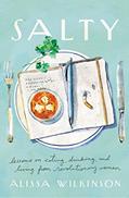 Read Salty: Lessons on Eating, Drinking, and Living from Revolutionary Women, written by Alissa Wilkinson