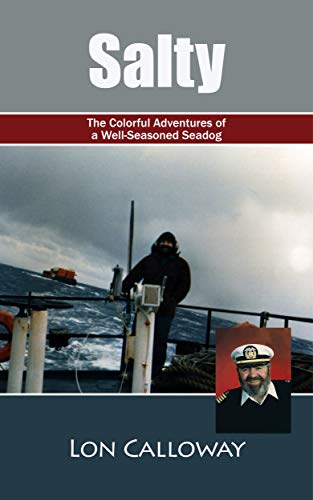 Read Salty: The Colorful Adventures of a Well-Seasoned Seadog, written by Lon Calloway