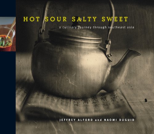 Read Hot Sour Salty Sweet: A Culinary Journey Through Southeast Asia, written by Jeffrey Alford; Naomi Duguid