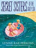 Read Secret Sisters of the Salty Sea, written by Lynne Rae Perkins