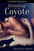 Read Grinding for the Coyote (Coyote Bound Book 1), written by Serenity Snow