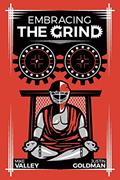Read Embracing The Grind, written by Justin Goldman; Mike Valley