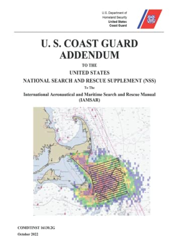 Read U. S. Coast Guard Addendum to the United States National Search and Rescue Supplement: COMDTINST 16130.2G October 2022, written by U. S. Coast Guard