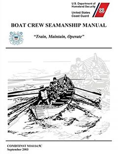 Boat Crew Seamanship Manual (COMDTINST M16114.5C), written by United States Coast Guard; U S Department of Homeland Security