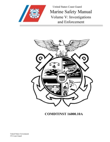 Read Coast Guard Marine Safety Manual, Volume V, Investigations and Enforcement, COMDTINST M16000.10A, written by United States Government US Coast Guard