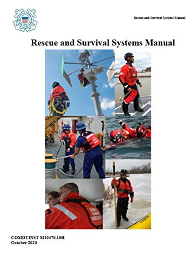 Read Rescue and Survival Systems Manual: COMDTINST M10470.10H October 2020, written by U.S. Coast Guard Read Rescue and Survival Systems Manual: COMDTINST M10470.10H October 2020, written by U.S. Coast Guard