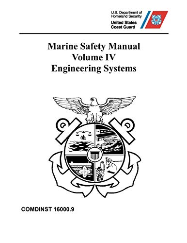 Read Marine Safety Manual: COMDTINST M16000.9 Vol. IV Engineering Systems, written by Coast Guard