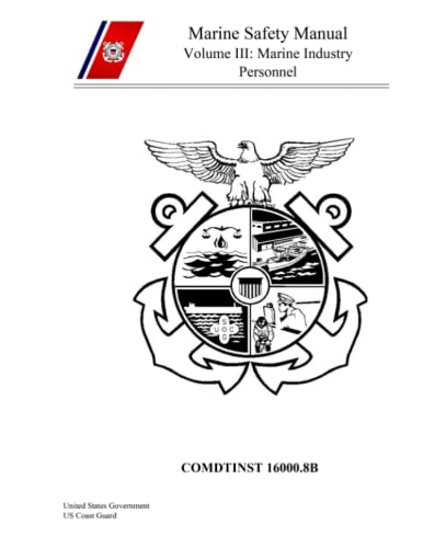 Read Coast Guard Marine Safety Manual, Volume III, Marine Industry Personnel, COMDTINST M16000.8B, written by United States Government US Coast Guard Read Coast Guard Marine Safety Manual, Volume III, Marine Industry Personnel, COMDTINST M16000.8B, written by United States Government US Coast Guard