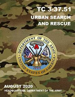 TC 3-37.51 Urban Search and Rescue: August 2020, written by Department of the Army