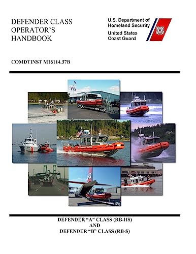 Read DEFENDER CLASS OPERATOR'S Handbook COMDTINST M16114.37B, written by U.S. Coast Guard