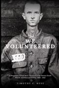 Read We Volunteered: A Biography of Carl Robert Ruse, Survivor of the Bataan Death March and Prisoner of the Japanese, 1942-1945, written by Timothy C Ruse