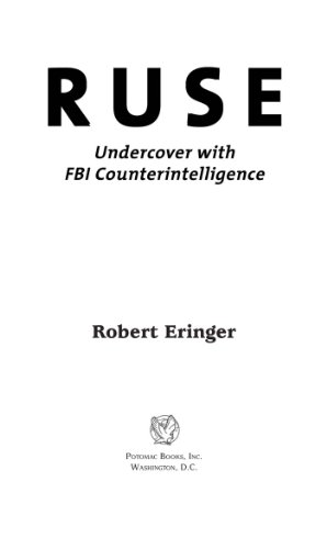 Read Ruse: Undercover with FBI Counterintelligence, written by Robert Eringer Read Ruse: Undercover with FBI Counterintelligence, written by Robert Eringer