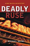 Read Deadly Ruse: A Mac McClellan Mystery (Mac McClellan Mysteries), written by E.	Helms Michael